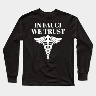 In Fauci We Trust Long Sleeve T-Shirt